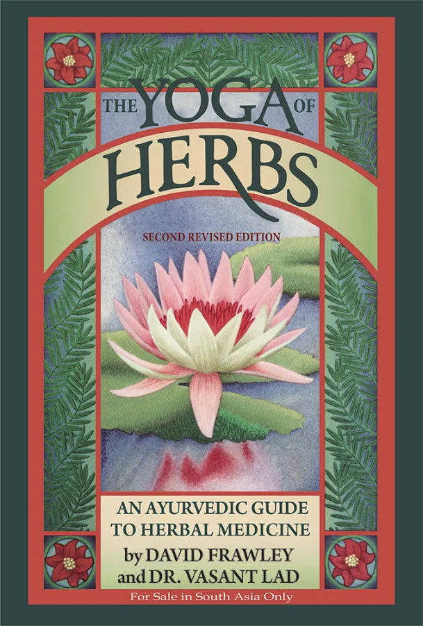 The Yoga of Herbs by Dr. David Frawley and Dr. Vasant Lad