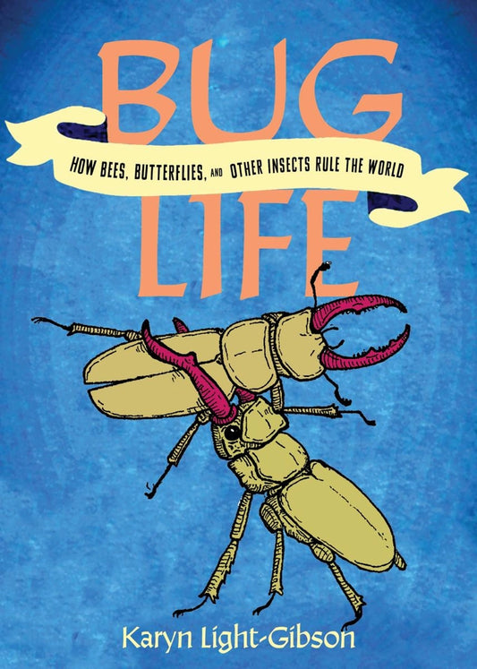 Bug Life: Bees, Butterflies and Other Insects