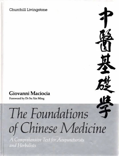 The Foundations of Chinese Medicine by Dr. Su Xin Ming